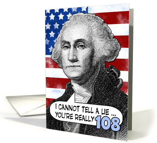 108 birthday - George Washington Humor card (905871)