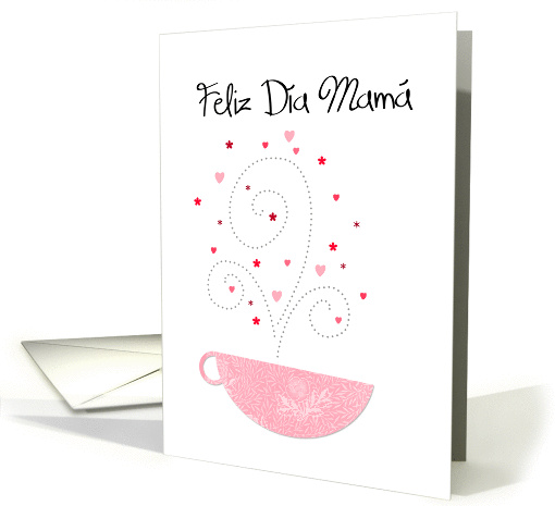Feliz Da Mam - teacup - Happy Mother's Day Card in Spanish card
