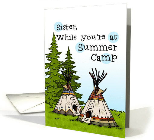 Sister - Thinking of you at summer camp - teepees card (934764)