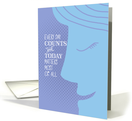 Every Day Counts - Inspiration for Cancer Patients card (937742)