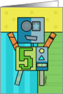 Happy Fifth Birthday-Robot with Number Five card