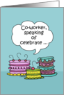 Happy Birthday to Co-worker- Three Whimsical Cakes with Speech Bubble card