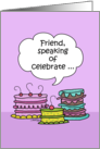 Happy Birthday to Friend- Three Whimsical Cakes with Speech Bubble card