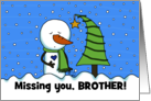 Sad Snowman Customizable Merry Christmas Missing You for Brother card