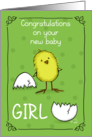 Congratulations on New Baby Girl Yellow Chick Hatched Egg on Green card