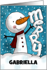 Customizable Name Merry Christmas for Gabriella Snowman makes Merry card