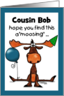 Customizable Name Happy Birthday for Cousin Bob A’moosing’ Moose card