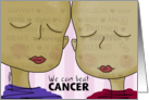 Cancer Support from Fellow Cancer Fighter We Can Beat Cancer card