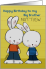 Customizable Name Happy Birthday to Big Brother Matthew Two Bunnies card