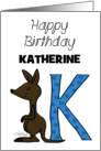 Customized Name Happy Birthday for Katherine Kangaroo with Letter K card