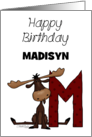 Customized Name Happy Birthday for Madisyn Moose with Letter M card