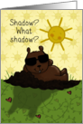 Happy Groundhog Day Shadow What Shadow card