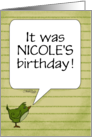 Customized Name Belated Birthday for Nicole Little Bird Word Bubble card