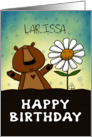 Customizable Happy Birthday for Larissa Bear and Daisy Be Like You card