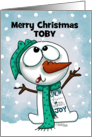 Customizable Merry Christmas for Toby Silly Snowman card