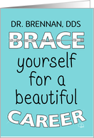 Customizable Name Dr. Brennan Congratulations on Becoming Orthodontist card