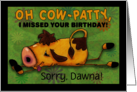 Customized Name Dawna Belated Birthday Wishes Cow Fell Oh Cow Patty! card