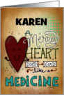 Customizable Name Karen Be Well A Merry Heart Does Good Like Medicine card