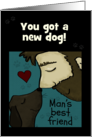 Customizable Congratulations You Got a New Dog Man’s Best Friend card