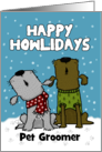 Customizable Happy Holidays for Pet Groomer Howling Dogs card
