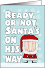Merry Christmas Ready or Not Santa’s On His Way card