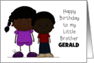 Happy Birthday Little Brother Gerald Younger Boy with Older Girl card