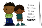 Happy Birthday Little Brother Fabian Two Boys with Brown Hair card