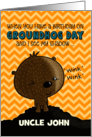 Humorous Customized Happy Birthday On Groundhog Day for Uncle John card