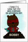Superhero Groundhog Happy Birthday on Groundhog Day for Bobby card