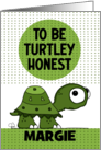Turtley Honest Cute Turtle Customizable Belated Happy Birthday Margie card