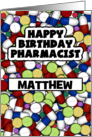 Pills Medication Customizable Happy Birthday for Pharmacist Matthew card