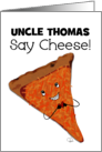 Customizable Happy Birthday for Uncle Thomas Say Cheese Pizza Slice card