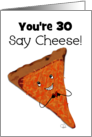 Customizable Happy 30th Birthday Pizza Slice Character Say Cheese card