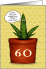 Happy 60th Birthday Bud Looks Fat Aloe Vera Plant card