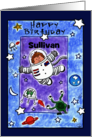 Customizable Happy Birthday for Sullivan Boy Astronaut in Outer Space card