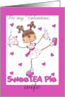 Happy Valentine’s Day for Wife SweeTea Pie Girl card