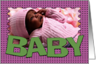Baby Birth Announcement for Girl Customizable Photo Card Pink Green card