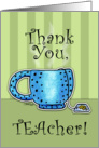 Thank You for Teacher-Blue Teacup card