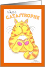 What a Catastrophe Belated Birthday Wish Yellow Tabby Cat card
