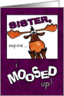 Belated Happy Birthday Wish for Sister Funny Moose card
