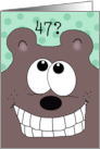 47th Birthday -Grinnin’ Bear It!-Grinning Bear card