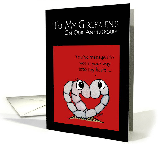 Happy Anniversary to my Girlfriend Worm Your Way into my Heart card