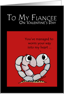 Happy Valentine’s Day to my Fiancee Worm Your Way into my Heart card