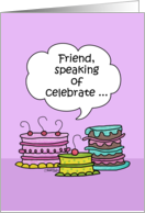 Happy Birthday to Friend- Three Whimsical Cakes with Speech Bubble card