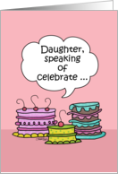 Happy Birthday to Daughter- Three Whimsical Cakes with Speech Bubble card