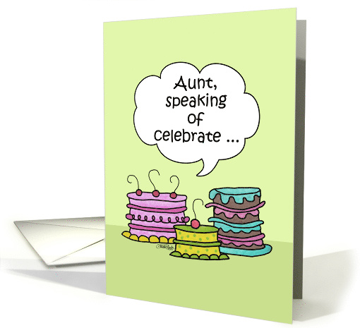 Happy Birthday to Aunt- Three Whimsical Cakes with Speech Bubble card