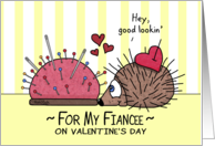 Valentine’s Day for Fiancee Porcupine Hedgehog and Pin Cushion Love card