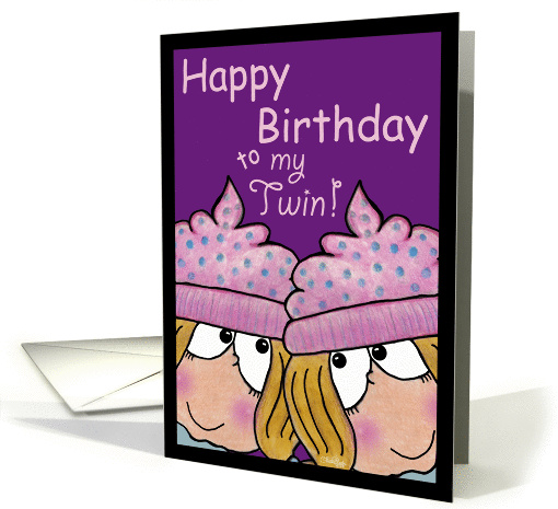 Happy Birthday to my Twin-Twin Sisters card (1055621)