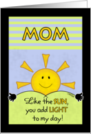 Happy Birthday to Mom or Mother Add Light to My Day card