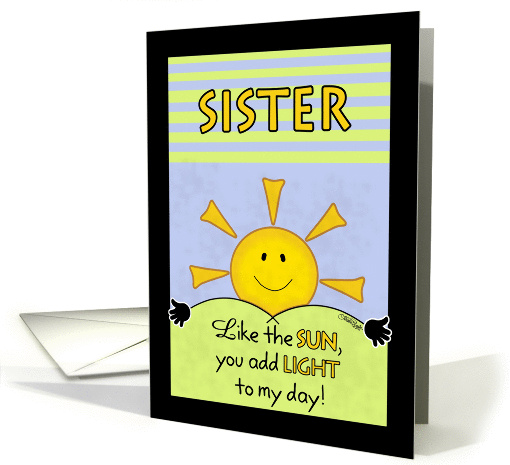 Happy Birthday to Sister--Add Light to My Day card (1075960)